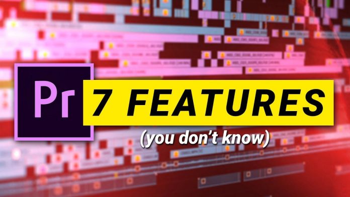 7 Features You Didnt Know - Premiere Pro